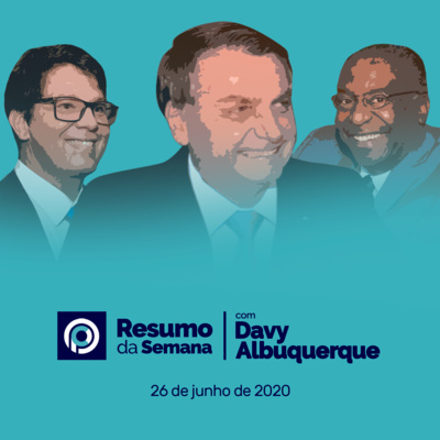 RESUMO DA SEMANA (26/06/2020) - PF prende ex-ministro de Lula