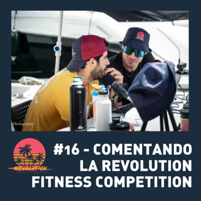 #16 - Comentando la Revolution Fitness Competition episode artwork