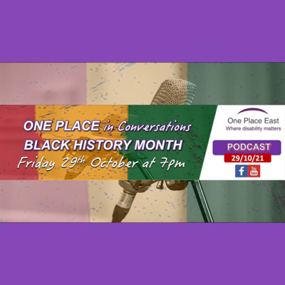 Ep 05 One Place in Conversations: Black History Month 2021 episode artwork