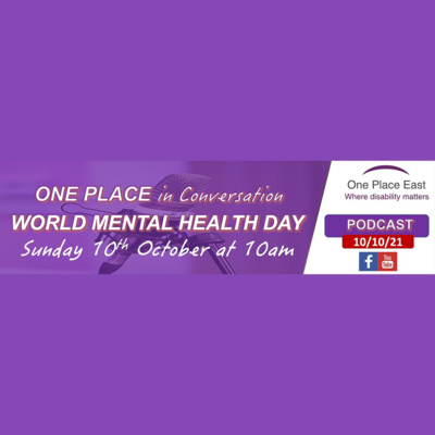 Ep 04 One Place in Conversations: World Mental Health 2021 episode artwork