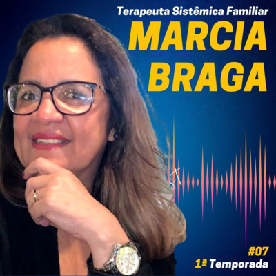 MARCIA BRAGA TERAPEUTA SISTÊMICA [Casamento sistêmico] | DesperCast Podcast #07