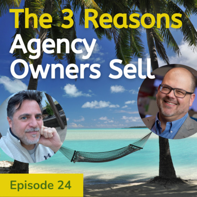 Top 3 Reasons Agency Owners Sell