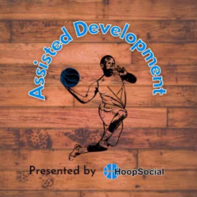 Assisted Development: A Basketball Podcast