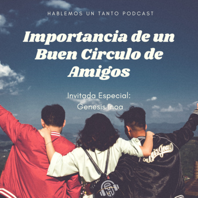 Importancia de Un Buen Circulo de Amigos.