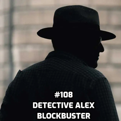 #108 Detective Alex - Blockbuster episode artwork