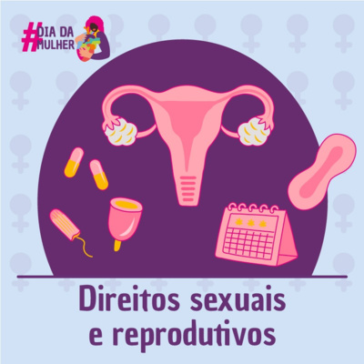 Direitos sexuais e reprodutivos. Convidadas: Aline Martins e Lúcia Helena Penna.