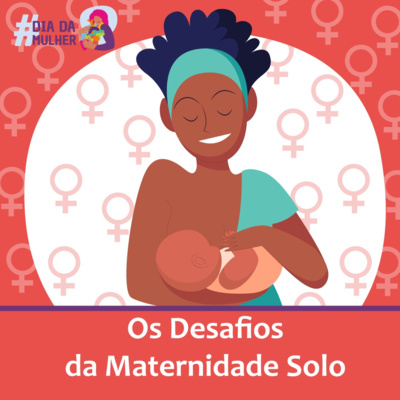 Os desafios da maternidade solo