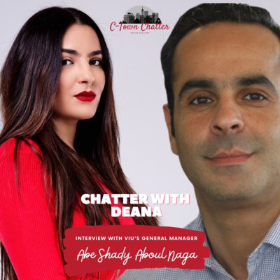 Chatter with Deana - VIU's Managing Director Abe Shady