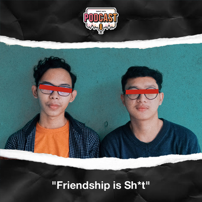 Friendship is Sh*t! 