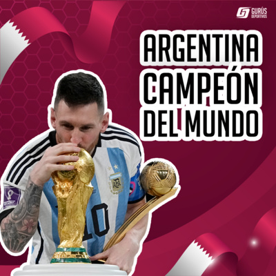 ¡ARGENTINA CAMPEÓN MUNDIAL!  episode artwork