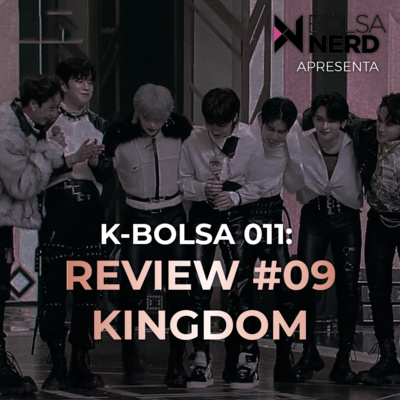 K-BOLSA #011: Kingdom 09 e 10 - FINAL! – Episódios Reviews