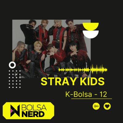 K-BOLSA #012: Stray Kids!