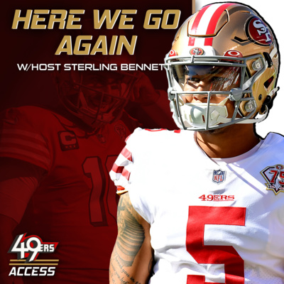 HERE WE GO AGAIN: What's truly going on with the 49ers Quarterback position, Should Trey Lance start vs. Houston Texans & Fan Conspiracies are back episode artwork