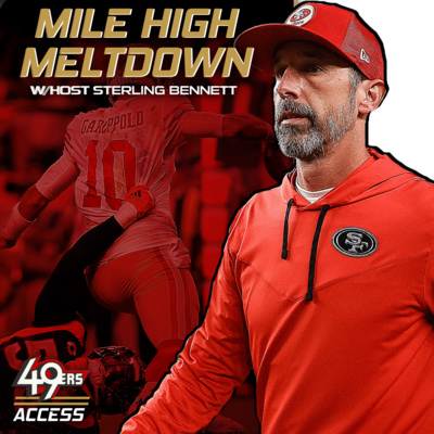 MILE HIGH MELTDOWN: Reaction to the San Francisco 49ers Week 3 loss vs. Denver Broncos & What's wrong Kyle Shanahan and Jimmy Garoppolo episode artwork