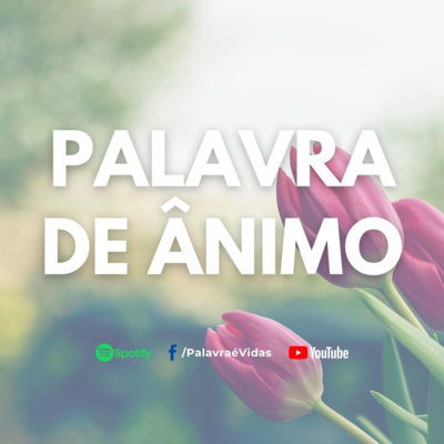 Palavras de Ânimo - Os Caminhos de Deus são a Melhor Escolha episode artwork