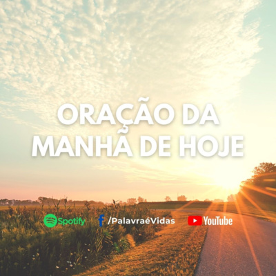 ORAÇÃO DA MANHÃ DE HOJE PARA ABENÇOAR SEU DIA episode artwork
