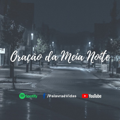 ORAÇÃO DA MEIA NOITE - RECITANDO OS 3 SALMOS MAIS PODEROSOS DA BÍBLIA episode artwork