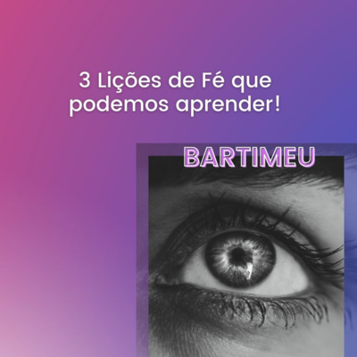 3 Lições de Fé - A história do Cego Bartimeu na Bíblia episode artwork