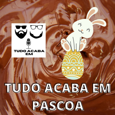Tudo acaba em Páscoa