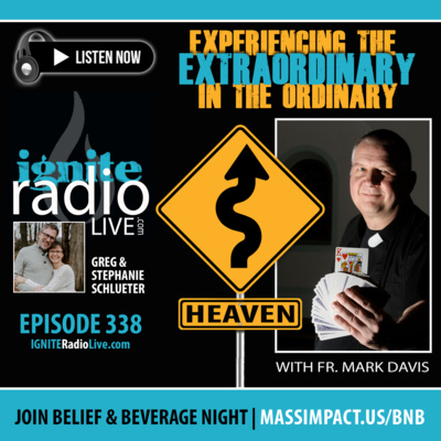 EPISODE 338: FR. MARK DAVIS | PRIEST. MAGICIAN. STORYTELLER. "Experiencing the Extraordinary in the Ordinary"