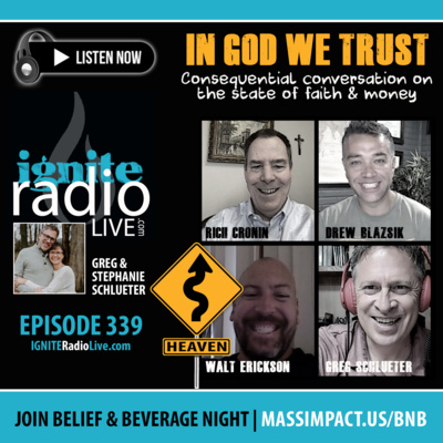 EPISODE 339: "IN GOD WE TRUST: Consequential Conversation on Faith & Money" | GUESTS: Drew Blazsik, Rich Cronin & Walt Erickson