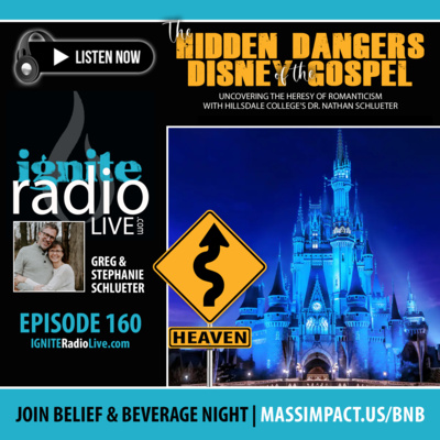 EPISODE 160: The Hidden Dangers of the Disney Gospel (Uncovering the Heresy of Romanticism) | Prof. Nathan Schlueter