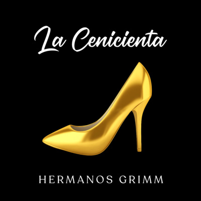 La Cenicienta - Cuento Hermanos Grimm - Audiolibro