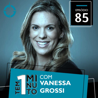 T1M #85 - Vanessa Ferreira Grossi, Diretora de RH da Dow America Latina