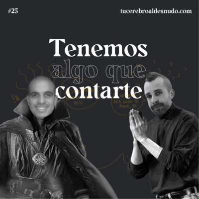 25. Tu cerebro ante el cambio (como el nuestro)
