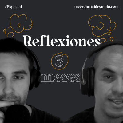 Especial: Reflexiones al Desnudo (6 meses)