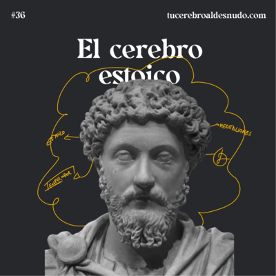 36. Qué dice la neurociencia sobre el estoicismo