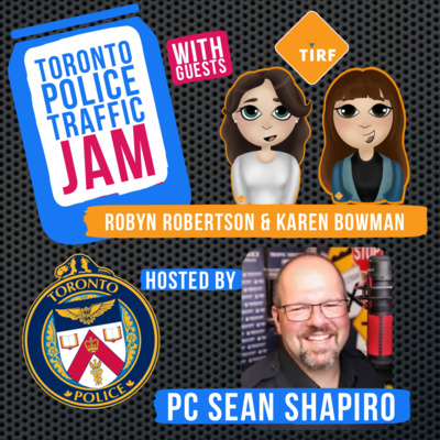 Toronto Police Traffic Jam with PC Sean Shapiro S01E01 - Interview with Robyn Robertson and Karen Bowman from the Traffic Injury Research Foundation