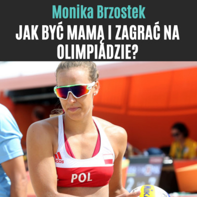 #2 Monika Brzostek - Jak być mamą i zagrać na olimpiadzie?