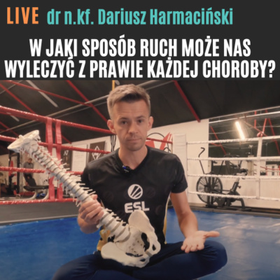 #14 Dariusz Harmaciński - W jaki sposób ruch może nas wyleczyć z prawie każdej choroby?