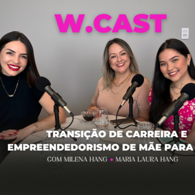 #1 W.CAST - MILENE HANG E MARIA LAURA HANG