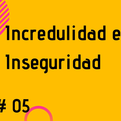 Incredulidad e Inseguridad | Devocional cristiano.