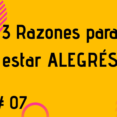 3 razones para estar ALEGRES 😄😄😄