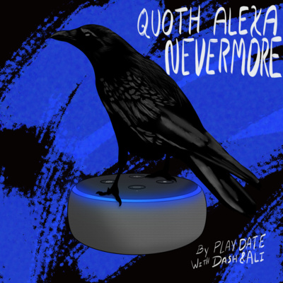 Play Date Bonus Episode - Quoth Alexa, "Nevermore".