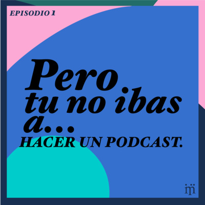 Pero, tú no ibas a …