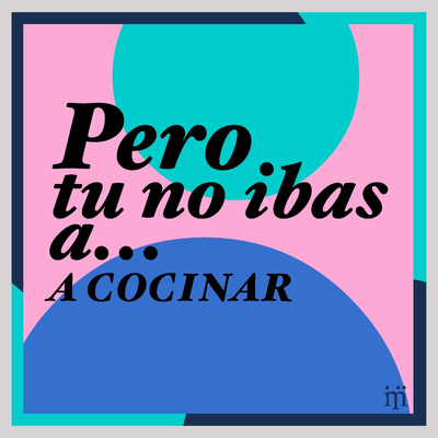 Pero, tú no ibas a …