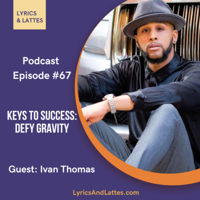 Keys to Success: Defy Gravity (Guest: Ivan Thomas)