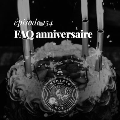 MM 154: FAQ anniversaire Memento Mori (4 ans)