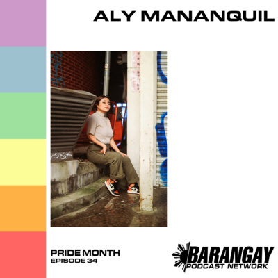 Episode 034: PRIDE MONTH with Aly Mananquil and Lancer Casem