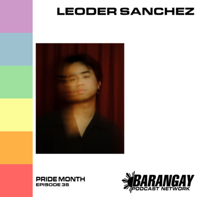 Episode 035: PRIDE MONTH with Leoder Sanchez and Josh Castillon