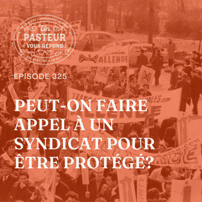 Peut-on faire appel à un syndicat pour être protégé? (Épisode 325) episode artwork