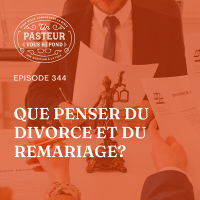 Que penser du divorce et du remariage? (Épisode 344) episode artwork