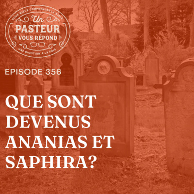 Que sont devenus Ananias et Saphira? (Épisode 356)