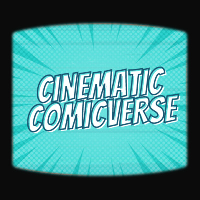 Cinematic Comicverse Podcast