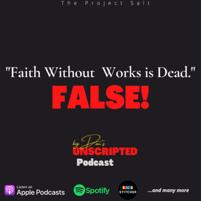 Faith Without Works is Dead... FALSE!