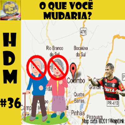 HDM #36 - O QUE VOCÊ MUDARIA? episode artwork